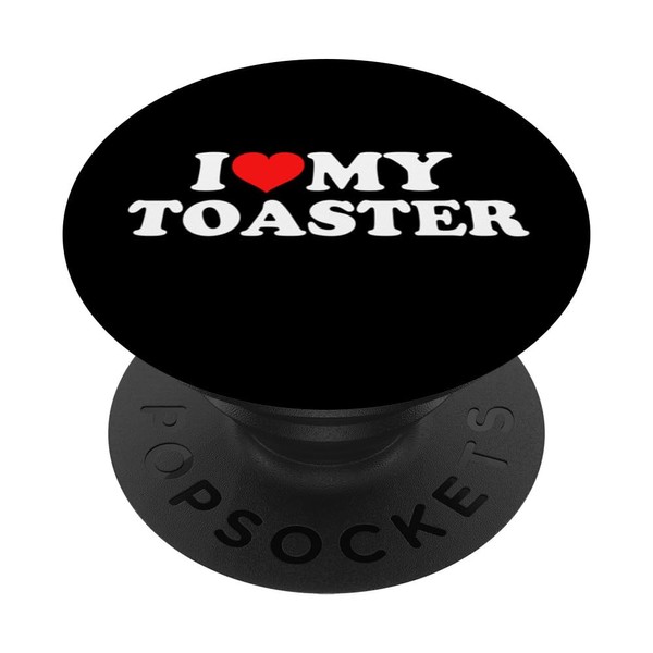 I Love My Toaster PopSockets Swappable PopGrip