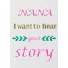NANA I want to hear your story , A Grandmother’s