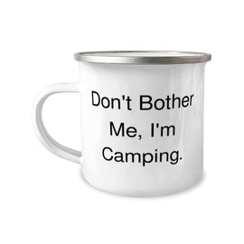 Inappropriate Camping Gifts, Don't Bother Me, I'm Camping, Epic 12oz Camper Mug For Friends From Friends, Hiking, Backpacking, Tents, Sleeping bags, Campfires, Smores