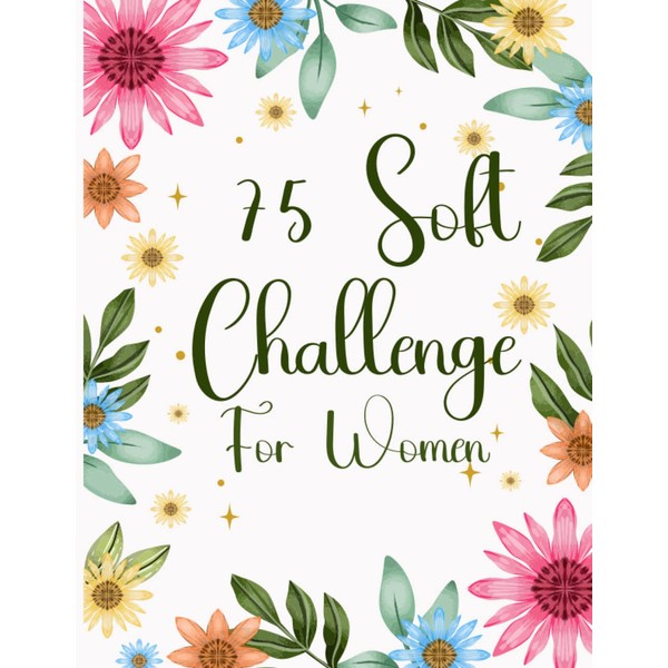 75 soft challenge journal: Discover Your True Self with 75
