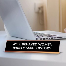 Signs ByLITA Well Behaved Women Rarely Make History 2 x 10" Desk Sign