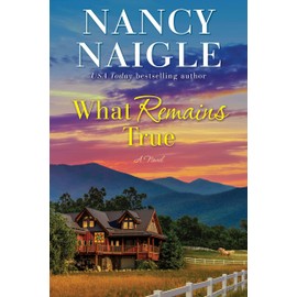 What Remains True: A Novel