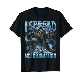 I Spread Misinformation Funny Cool Edgy Hard Skeleton Meme T-Shirt