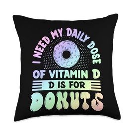 I Need My Daily Dose of Vitamin D - Funny Donut Lover Throw Pillow