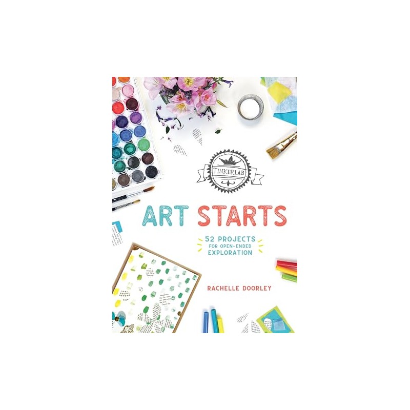 TinkerLab Art Starts: 52 Projects for Open-Ended Exploration