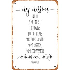 My Mission In Life Is Not Merely To Survive But To Thrive, Maya Angelou Quote, Inspirational Quote Poster Vintage Metal Sign Tin Sign 12 x 8 Inches
