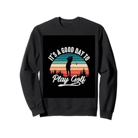 Swinging at Sunset: A Good Day to Play Golf, Golfer Gift Sweatshirt