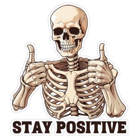 Stay Positive Skeleton Sticker 4 Inch Goth Motivation - Waterproof Vinyl Decal for Laptop Water Bottle Car Tumbler - Durable Funny Aesthetic Long-Lasting Stickers for Adults ID44990