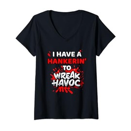 I Have Hankering To Wreak Havoc Chaos Trouble Making Funny V-Neck T-Shirt