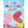 Butterfly's Marching Band - Silicone Touch and Feel Board Book