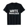 White Privileged T-Shirt