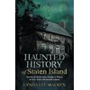 Haunted History of Staten Island: Stories of Mysterious People &