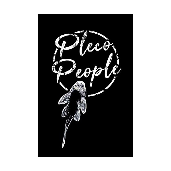 Pleco People Plecostomus Notebook: Do you have a passion for