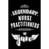 Legendary Nurse Practitioners are born in June: Blank Lined 6x9
