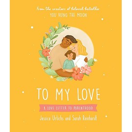 To My Love: A Love Letter To Parenthood