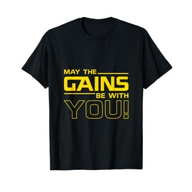 May the Gains be with you - Bodybuilding Gift T-Shirt