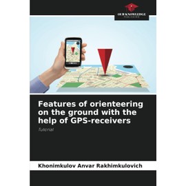 Features of orienteering on the ground with the help of GPS-receivers: Tutorial