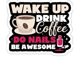 eden tee Womens Wake Up Drink Coffee Do Nails Nail Tech- 4x3 Vinyl Stickers, Laptop Decal, Water Bottle Sticker (Set of 3)