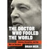 The Doctor Who Fooled the World: Science, Deception, and the