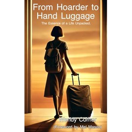 From Hoarder to Hand Luggage: The Essence of a Life Unpacked