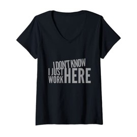 Womens I don't know I just work here I know nothing saying funny V-Neck T-Shirt