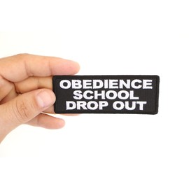 Obedience School Drop Out Patch, Funny Saying Patches (P6083)