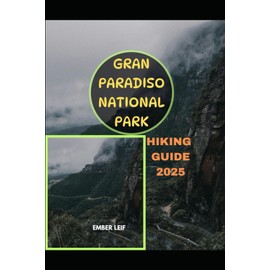 GRAN PARADISO NATIONAL PARK HIKING GUIDE 2025