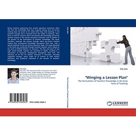 "Winging a Lesson Plan": The Formulation of Teachers' Knowledge in the Early Years of Teaching