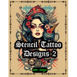 Stencil Tattoo Designs 2: Tattoo Designs for Real Tattoo Artists, Over 600 Designs for stencils, American Classic, Japanese and Modern Style Tattoos