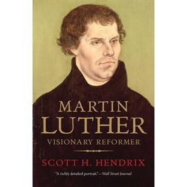 Martin Luther: Visionary Reformer