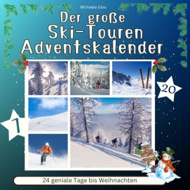 Der grosse Ski-Touren-Adventskalender: 24 geniale Tage bis Weihnachten
