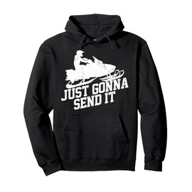 Snowmobile Hoodie Pullover - Just Gonna Send It Sled Gift Pullover Hoodie