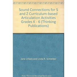 Sound Connections for S and Z Curriculum-based Articulation Activities Grades K - 6 (Thinking Publications)