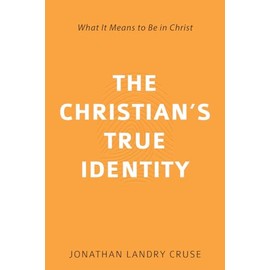The Christian's True Identity: What It Means to Be in Christ