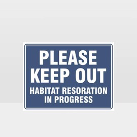 Please Keep Out Habitat Restoration In Progress Sign Notice (A1726) Metal Tin Signs 12 x 16 Inches Safety Caution for Indoor or Outdoor