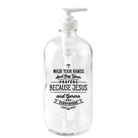 Dexsa Glass Soap Dispenser - Wash Your Hands and say Your Prayers Because Jesus and Germs are Everywhere | Holds 16oz of Liquid | Great for Kitchen, Laundry Room or Bathroom | Measures 7.5'' x 3''