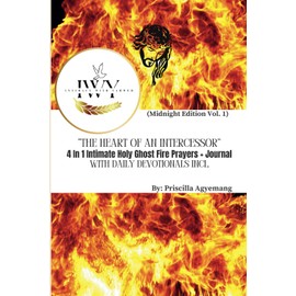 "THE HEART OF AN INTERCESSOR": 4 In 1 Intimate Holy Ghost Fire Prayers + Journal With Daily Devotionals Includ.