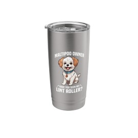 Dog Lover Pet Lover Lint Roller Dog Enthusiast Maltipoo Stainless Steel Insulated Tumbler