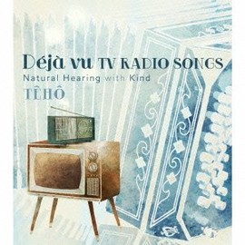 「Deja vu TV RADIO SONGS」Natural Hearing with Kind