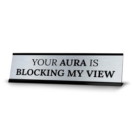 Signs ByLITA Your Aura is Blocking my View Office Decoration Gift Black Frame Desk Sign (2x8")