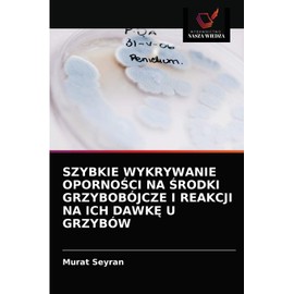 SZYBKIE WYKRYWANIE OPORNOŚCI NA ŚRODKI GRZYBOBÓJCZE I REAKCJI NA ICH DAWKĘ U GRZYBÓW
