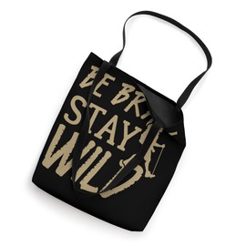 Be Brave Stay Wild Hiking Outdoor Adventure Tote Bag