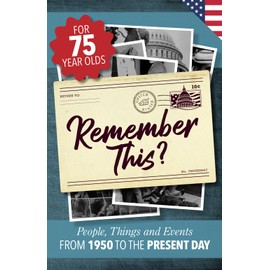 Remember This?: People, Things and Events from 1950 to the Present Day (US Edition)