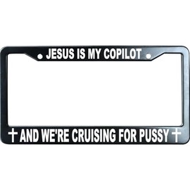 Jesus is My Copilot and were Cruising for Pussy Christian License Plate Frame, Jesus/God Auto Car Tag Frame, Stainless Steel License Plate Holder UV Printed, Novelty Religious Gifts