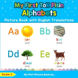 My First Tok Pisin Alphabets Picture Book with English Translations: Bilingual Early Learning & Easy Teaching Tok Pisin Books for Kids: 1