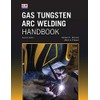 Gas Tungsten Arc Welding Handbook