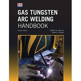 Gas Tungsten Arc Welding Handbook