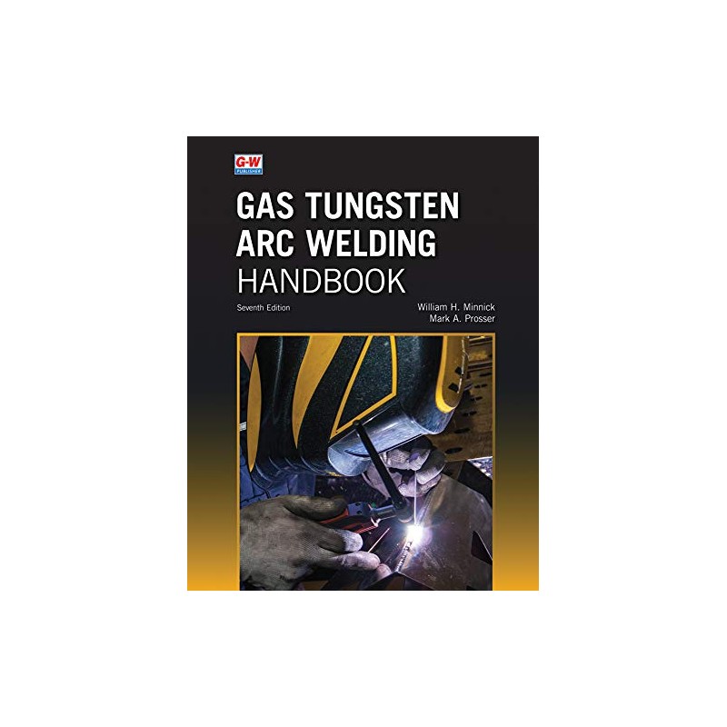 Gas Tungsten Arc Welding Handbook