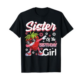 Fruit Lovers Sister of the Birthday Girl Strawberry T-Shirt