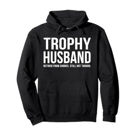 Trophy Husband Sarcastic Funny Married Anniversary Birthday Pullover Hoodie